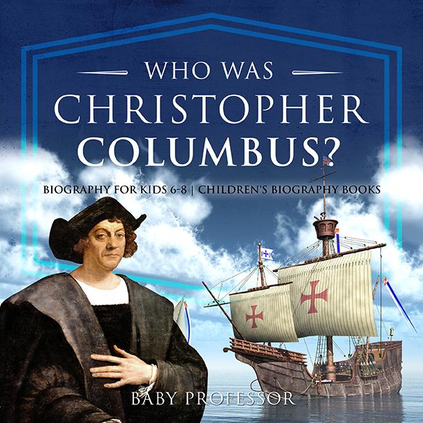 Who Was Christopher Columbus? Biography for Kids 6-8 | Children‘s Biography Books