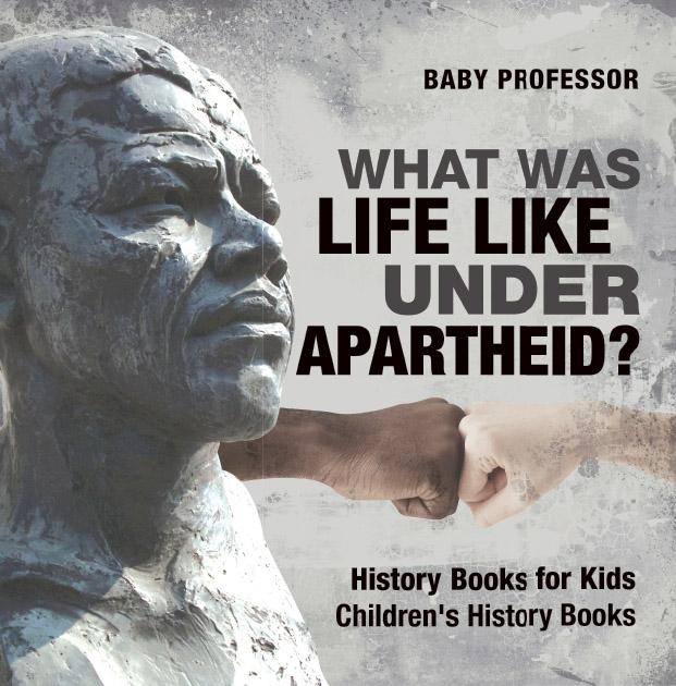 What Was Life Like Under Apartheid? History Books for Kids | Children‘s History Books