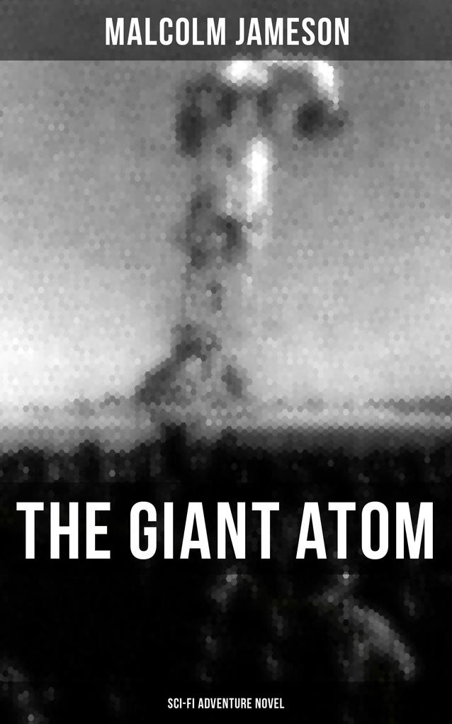 THE GIANT ATOM (Sci-Fi Adventure Novel)