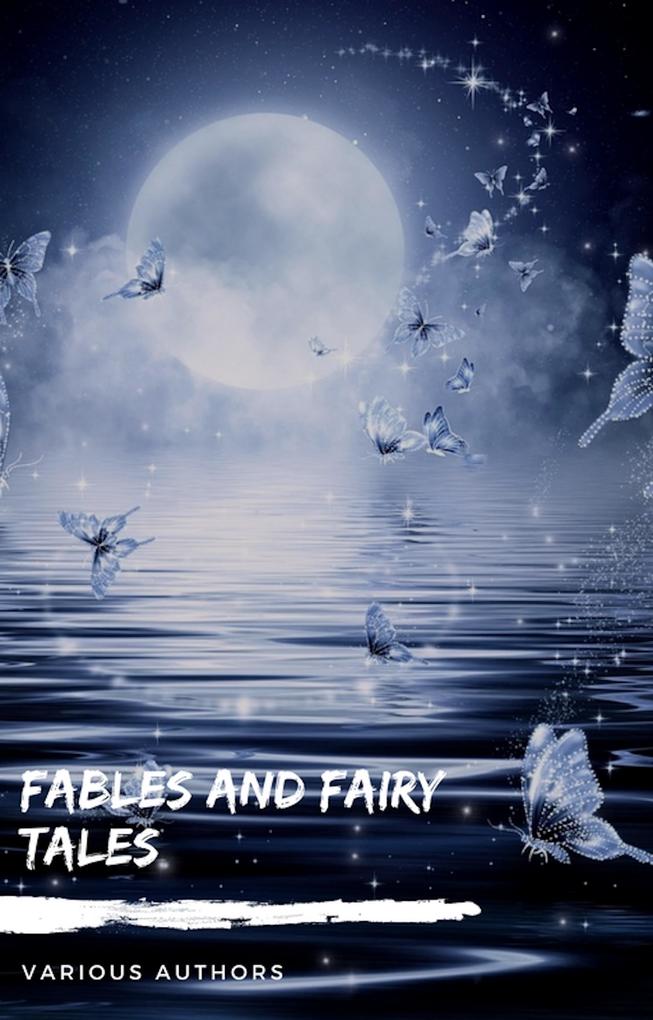 Fables and Fairy Tales: Aesop‘s Fables Hans Christian Andersen‘s Fairy Tales Grimm‘s Fairy Tales and The Blue Fairy Book