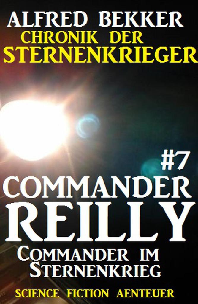 Commander Reilly #7: Commander im Sternenkrieg