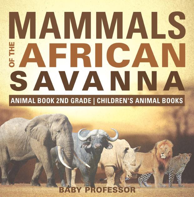 Mammals of the African Savanna - Animal Book 2nd Grade | Children‘s Animal Books