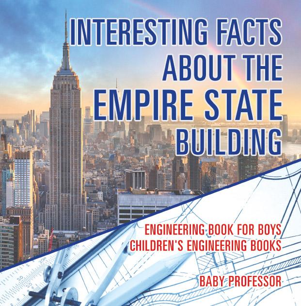 Interesting Facts about the Empire State Building - Engineering Book for Boys | Children‘s Engineering Books