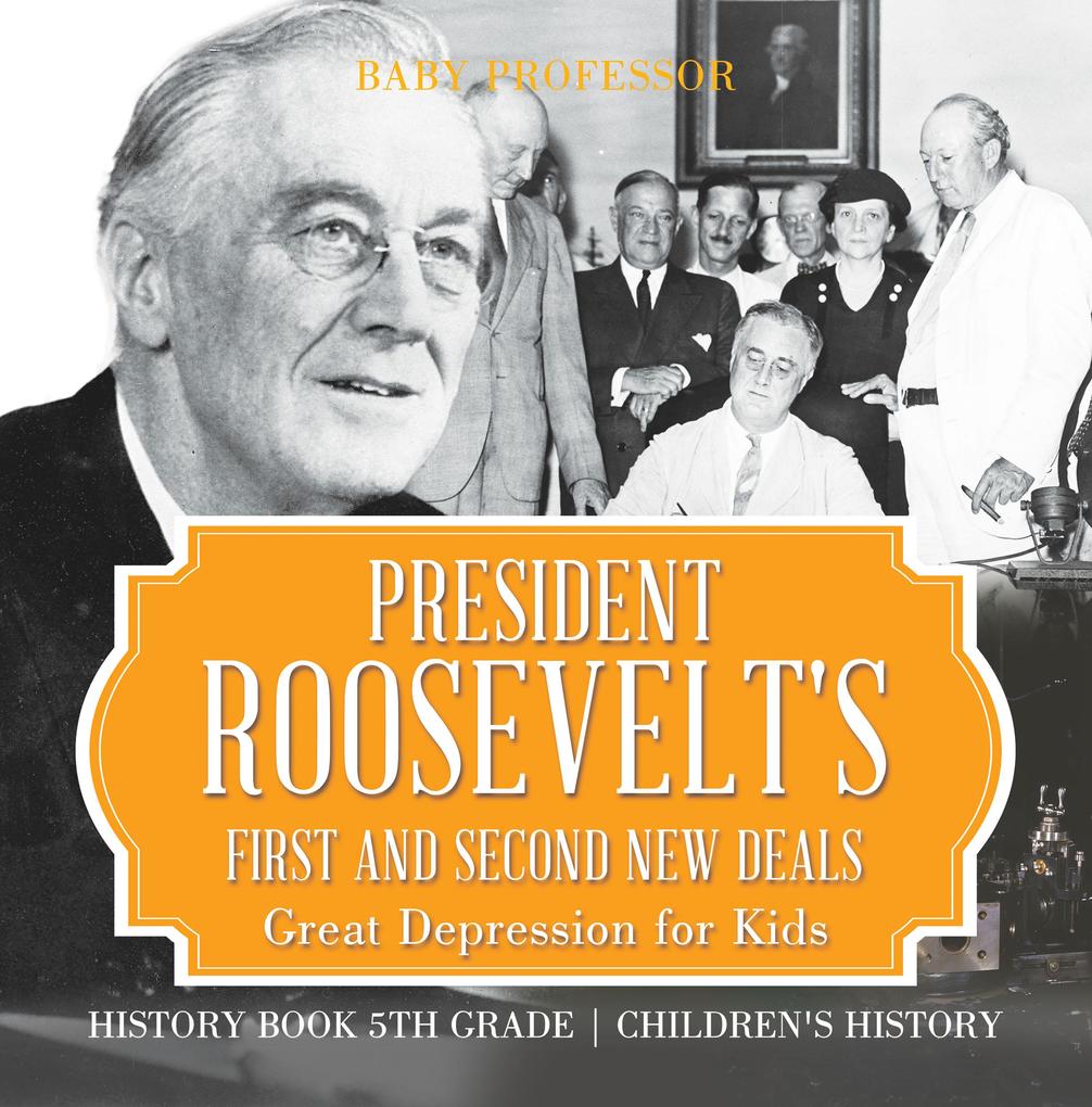 President Roosevelt‘s First and Second New Deals - Great Depression for Kids - History Book 5th Grade | Children‘s History