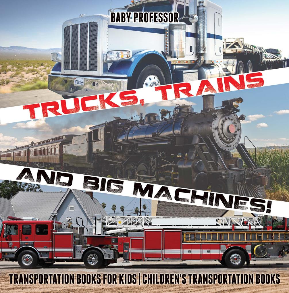 Trucks Trains and Big Machines! Transportation Books for Kids | Children‘s Transportation Books