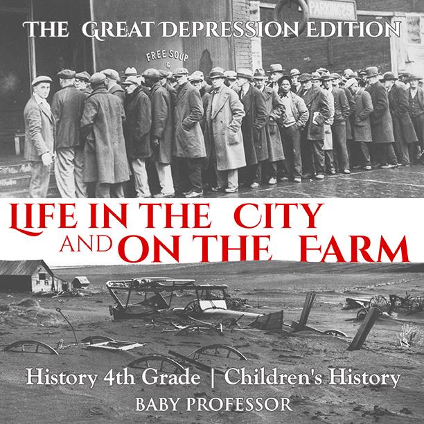 Life in the City and on the Farm - The Great Depression Edition - History 4th Grade | Children‘s History