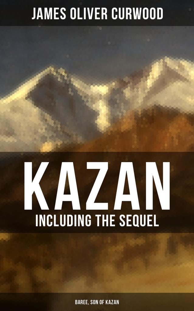 KAZAN (Including the Sequel - Baree Son Of Kazan)