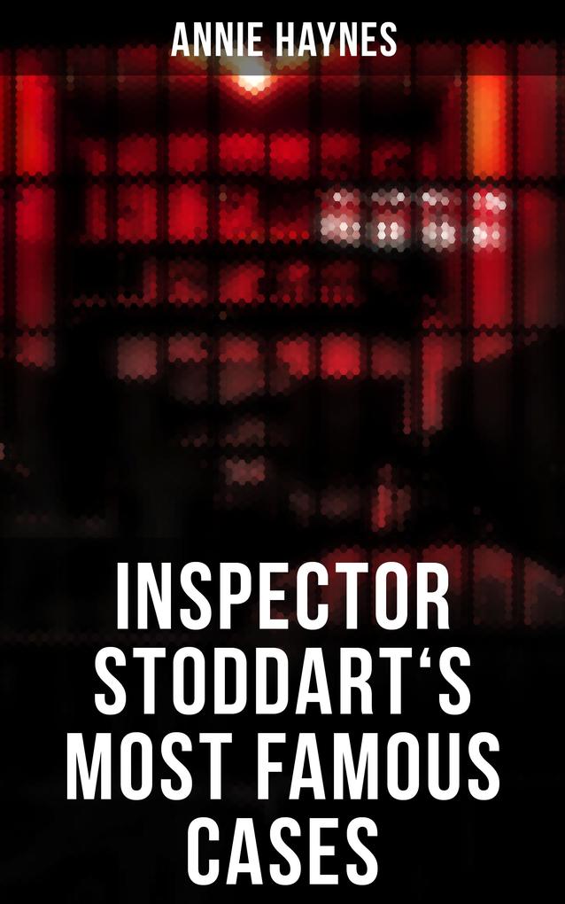 Inspector Stoddart‘s Most Famous Cases