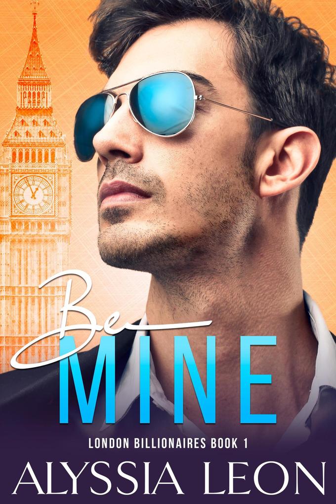 Be Mine (London Billionaires #1)
