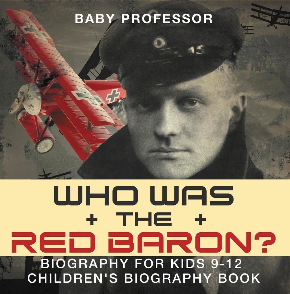 Who Was the Red Baron? Biography for Kids 9-12 | Children‘s Biography Book