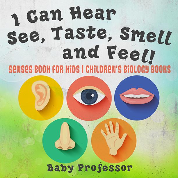 I Can Hear See Taste Smell and Feel! Senses Book for Kids | Children‘s Biology Books