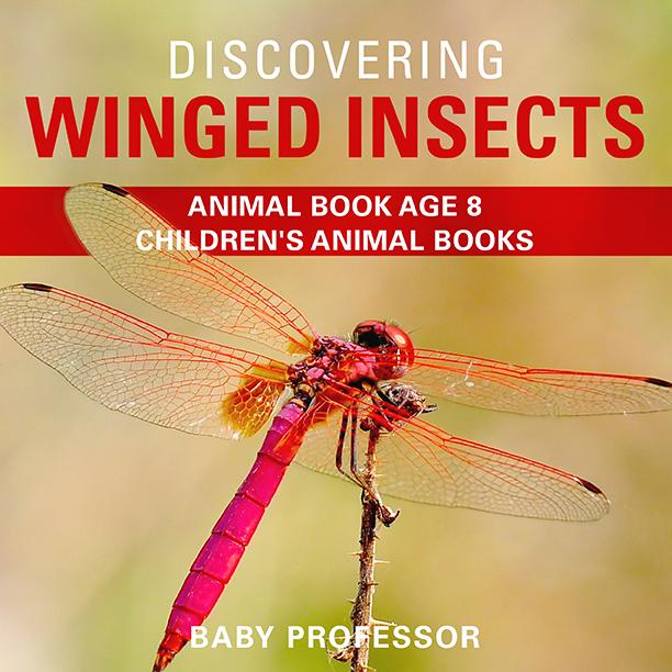 Discovering Winged Insects - Animal Book Age 8 | Children‘s Animal Books