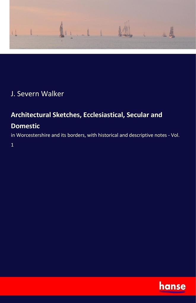 Architectural Sketches Ecclesiastical Secular and Domestic