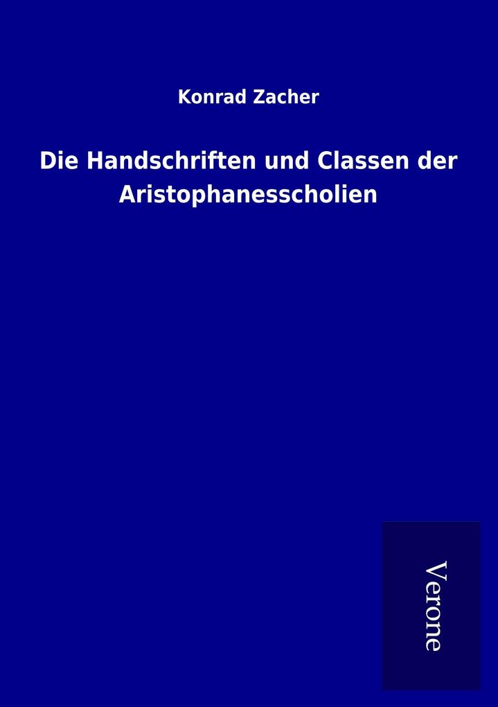 Die Handschriften und Classen der Aristophanesscholien
