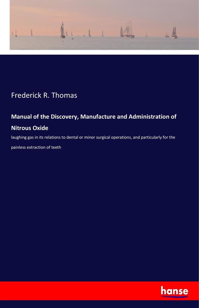 Image of Manual of the Discovery Manufacture and Administration of Nitrous Oxide