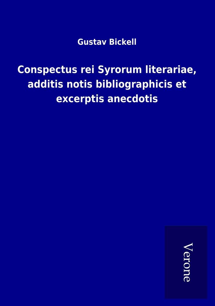 Conspectus rei Syrorum literariae additis notis bibliographicis et excerptis anecdotis