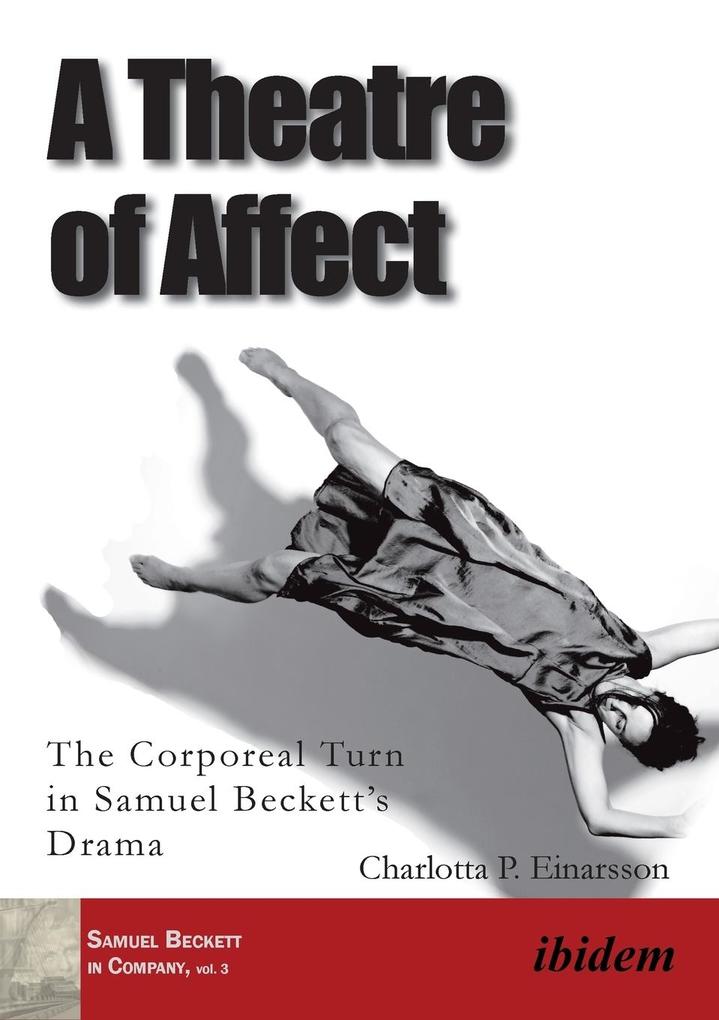 A Theatre of Affect. The Corporeal Turn in Samuel Beckett‘s Drama