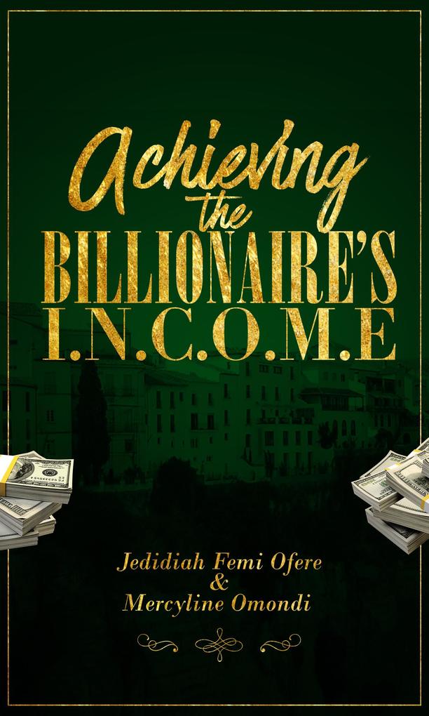 Achieving the Billionaires I.N.C.O.M.E (CTY Book 1)
