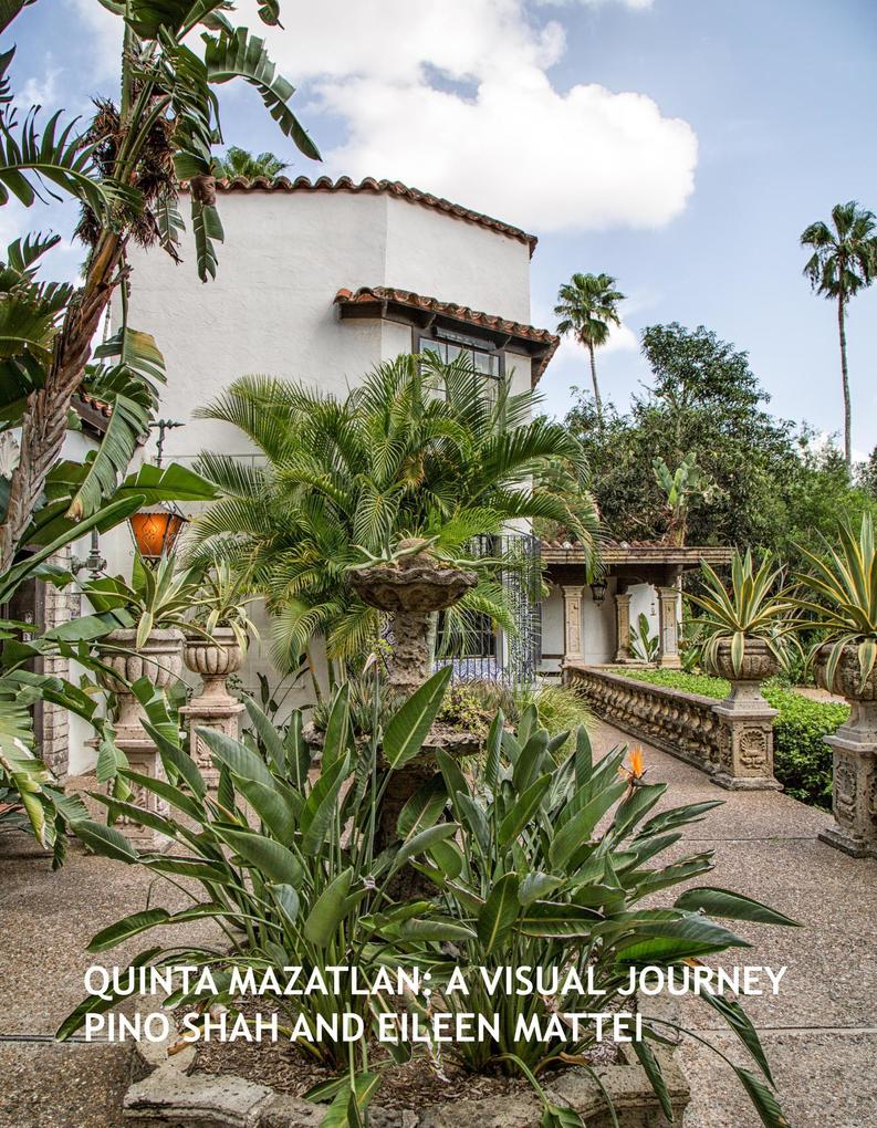 Quinta Mazatlan: A Visual Journey (Architecture of the Lower Rio Grande Valley #2)