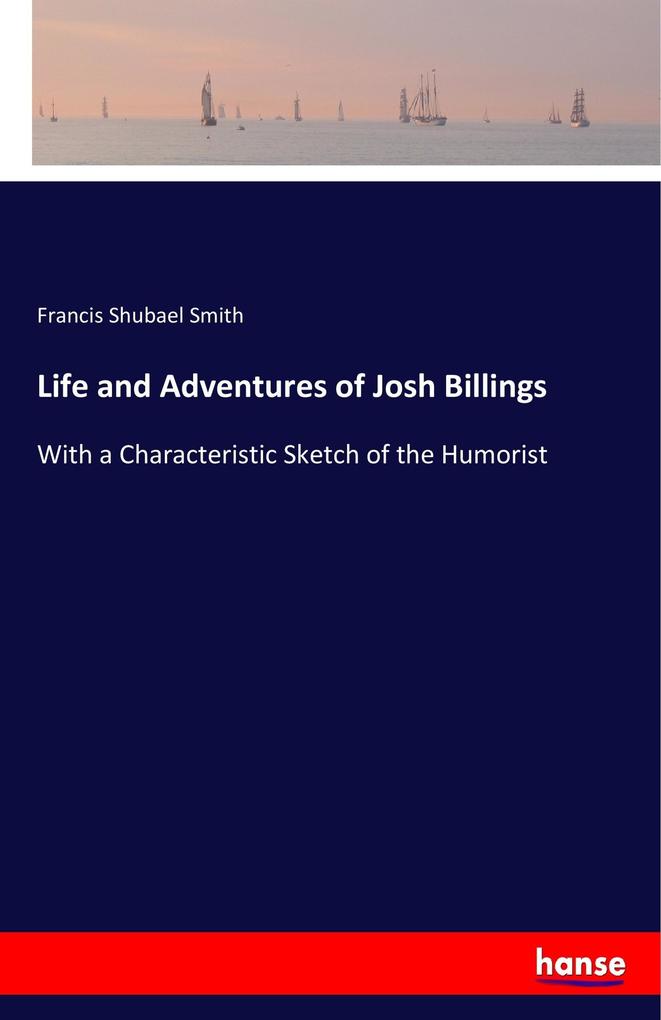 Image of Life and Adventures of Josh Billings