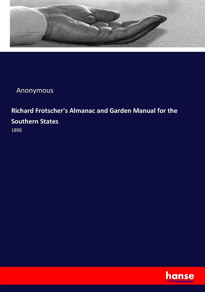 Richard Frotscher‘s Almanac and Garden Manual for the Southern States