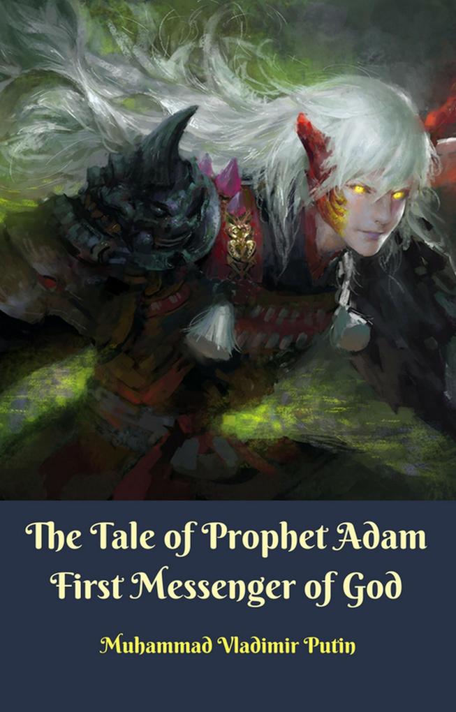 Tale of Prophet Adam First Messenger of God