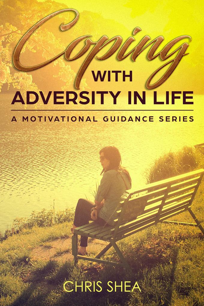 Coping With Adversity in Life (a motivational guidance series #2)