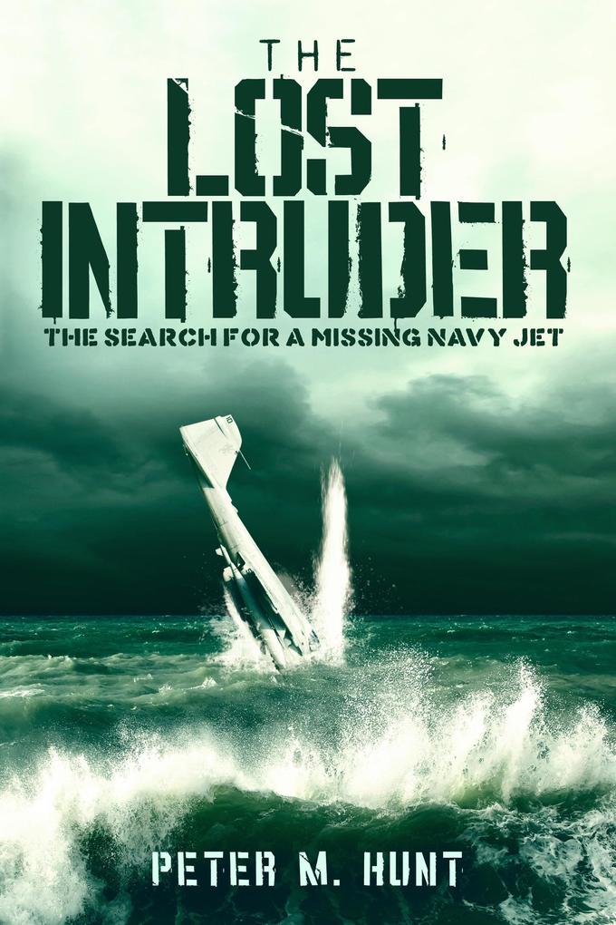 The Lost Intruder the Search for a Missing Navy Jet