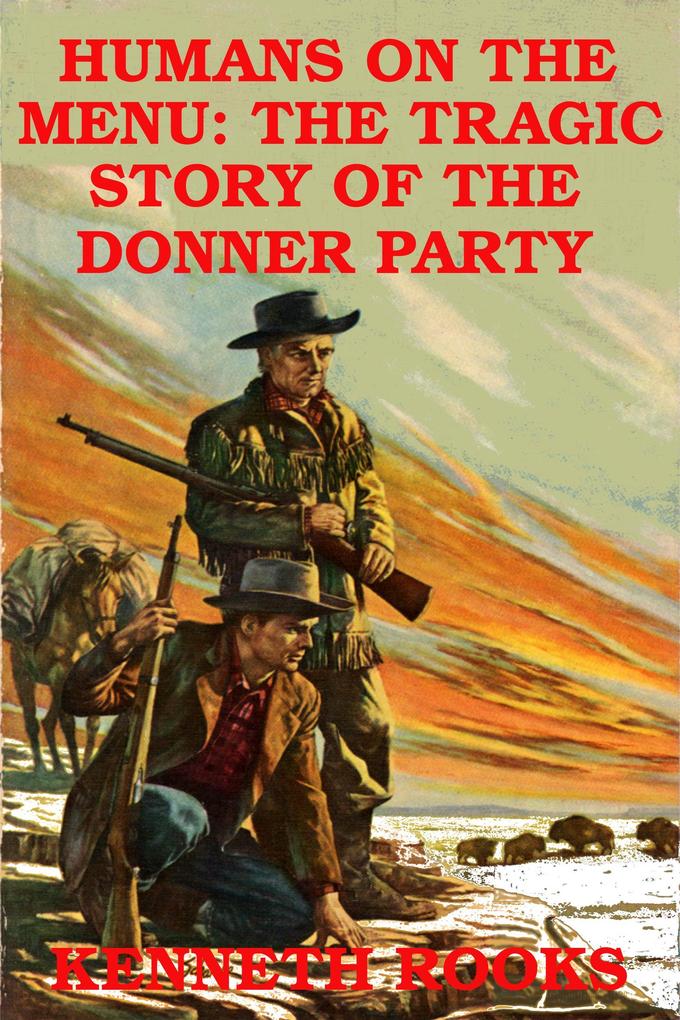 Humans on the Menu: The Tragic Story of the Donner Party