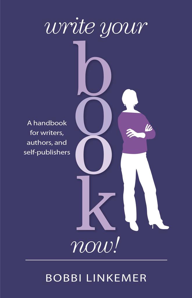 Write Your Book Now! A handbook for writers authors and self-publishers