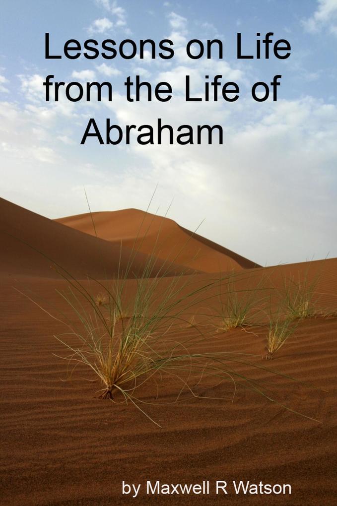 Lessons in Life from the Life of Abraham