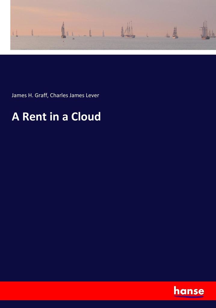 A Rent in a Cloud - James H. Graff/ Charles James Lever