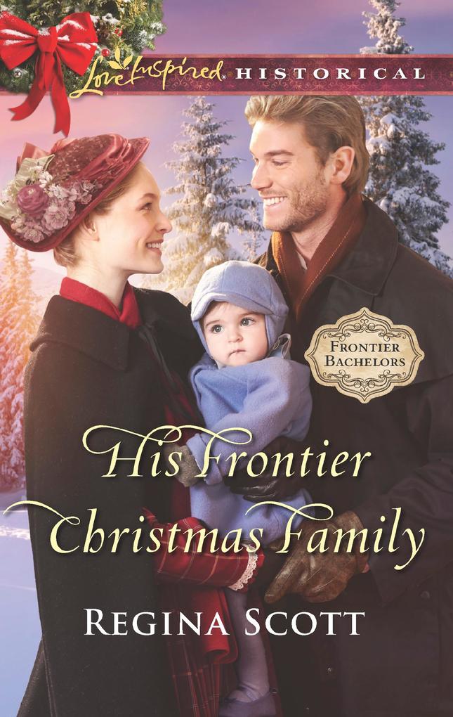 His Frontier Christmas Family (Frontier Bachelors Book 7) (Mills & Boon Love Inspired Historical)