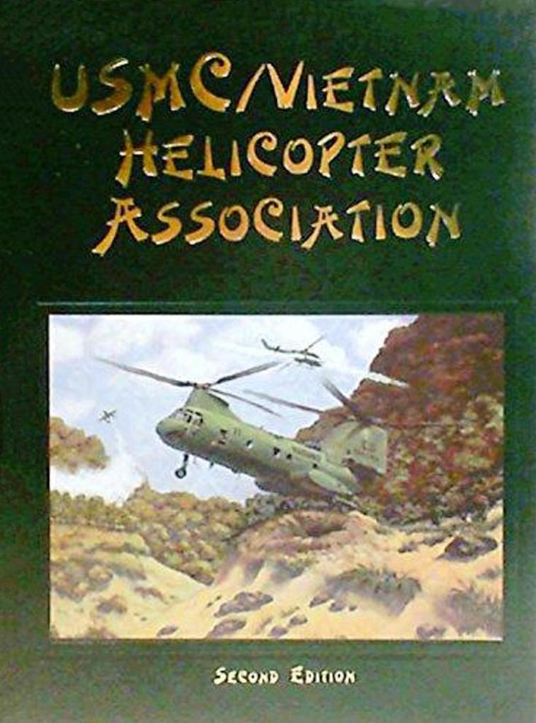 USMC Vietnam Helicopter Pilots and Aircrew History 2nd Ed.