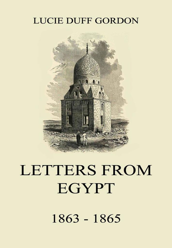Letters From Egypt 1863 - 1865