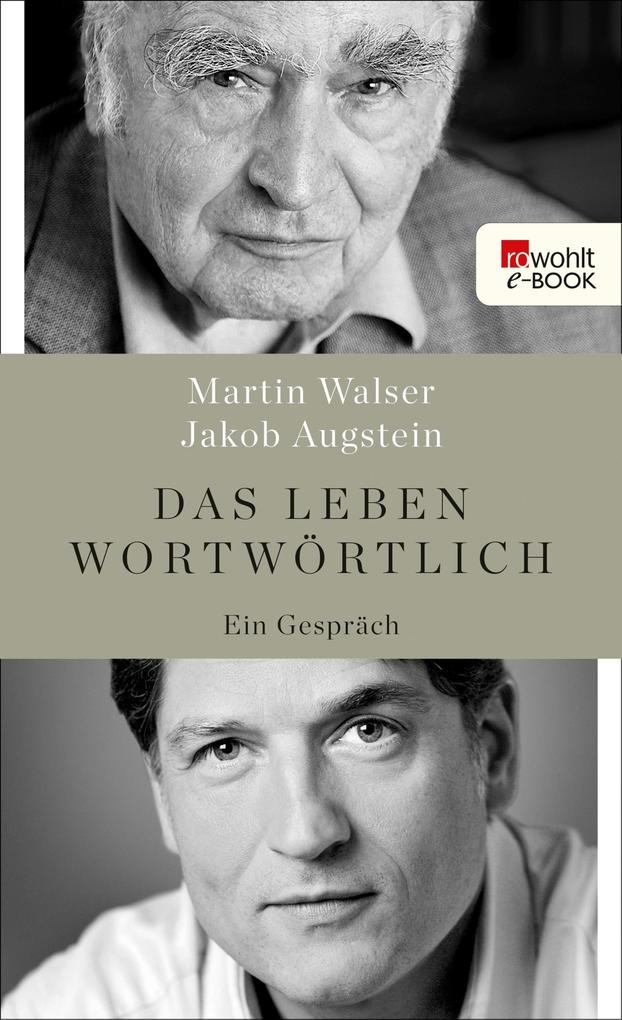 Das Leben wortwörtlich - Martin Walser/ Jakob Augstein