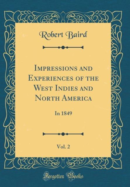 Impressions and Experiences of the West Indies and North America, Vol. 2 als Buch von Robert Baird - Robert Baird
