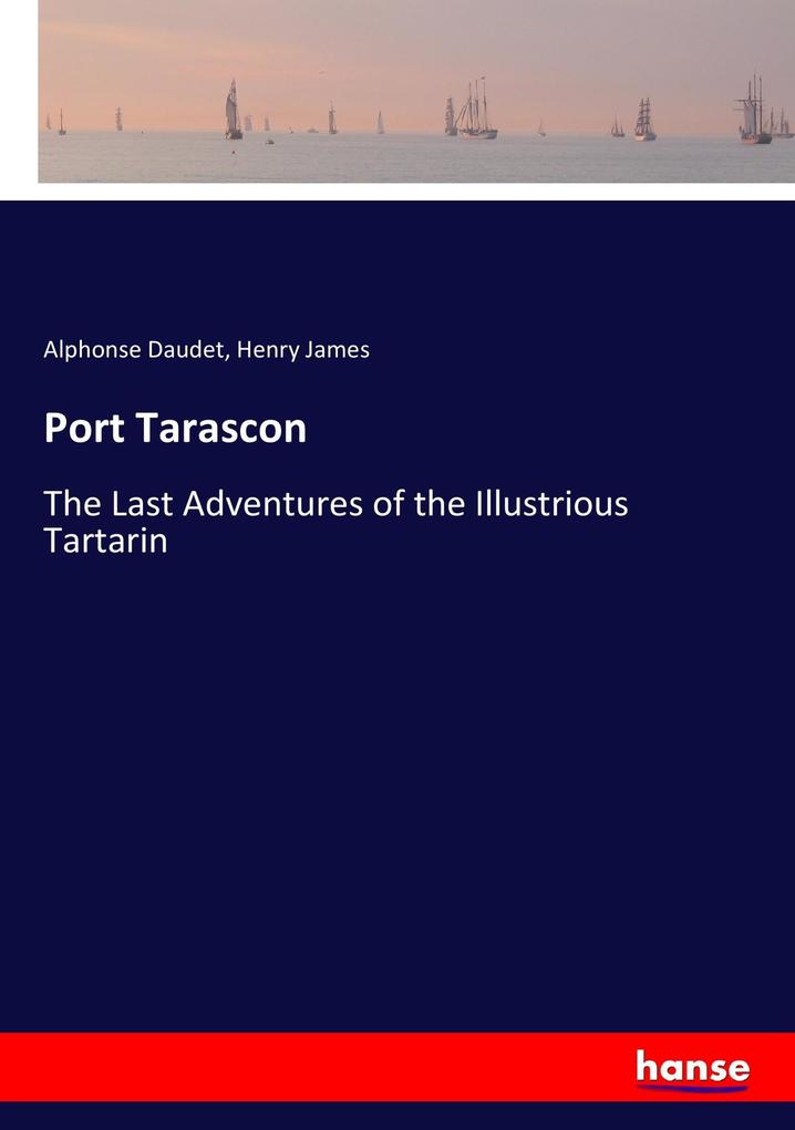 Port Tarascon - Alphonse Daudet/ Henry James