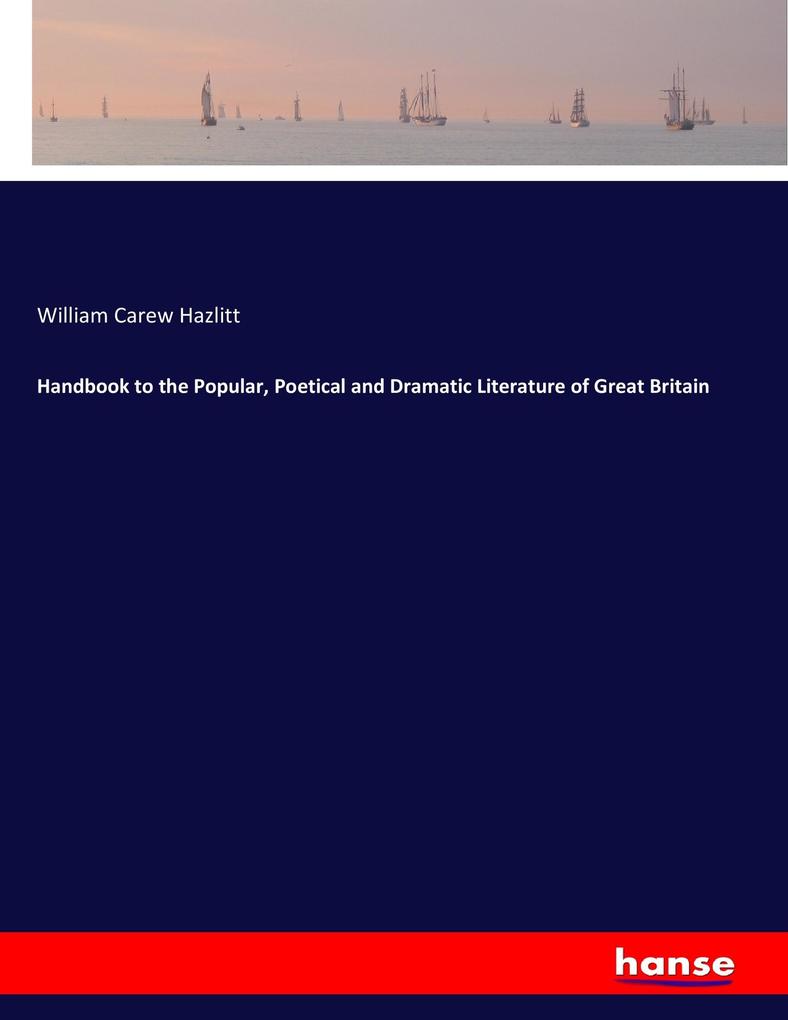 Handbook to the Popular Poetical and Dramatic Literature of Great Britain