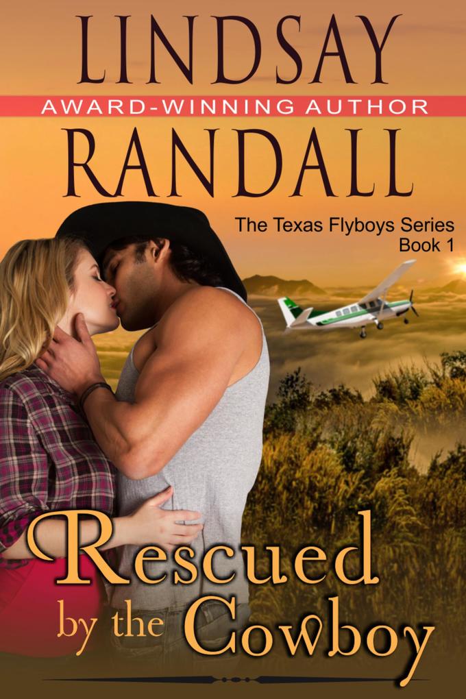 Rescued by the Cowboy (The Texas Flyboys Series Book 1)