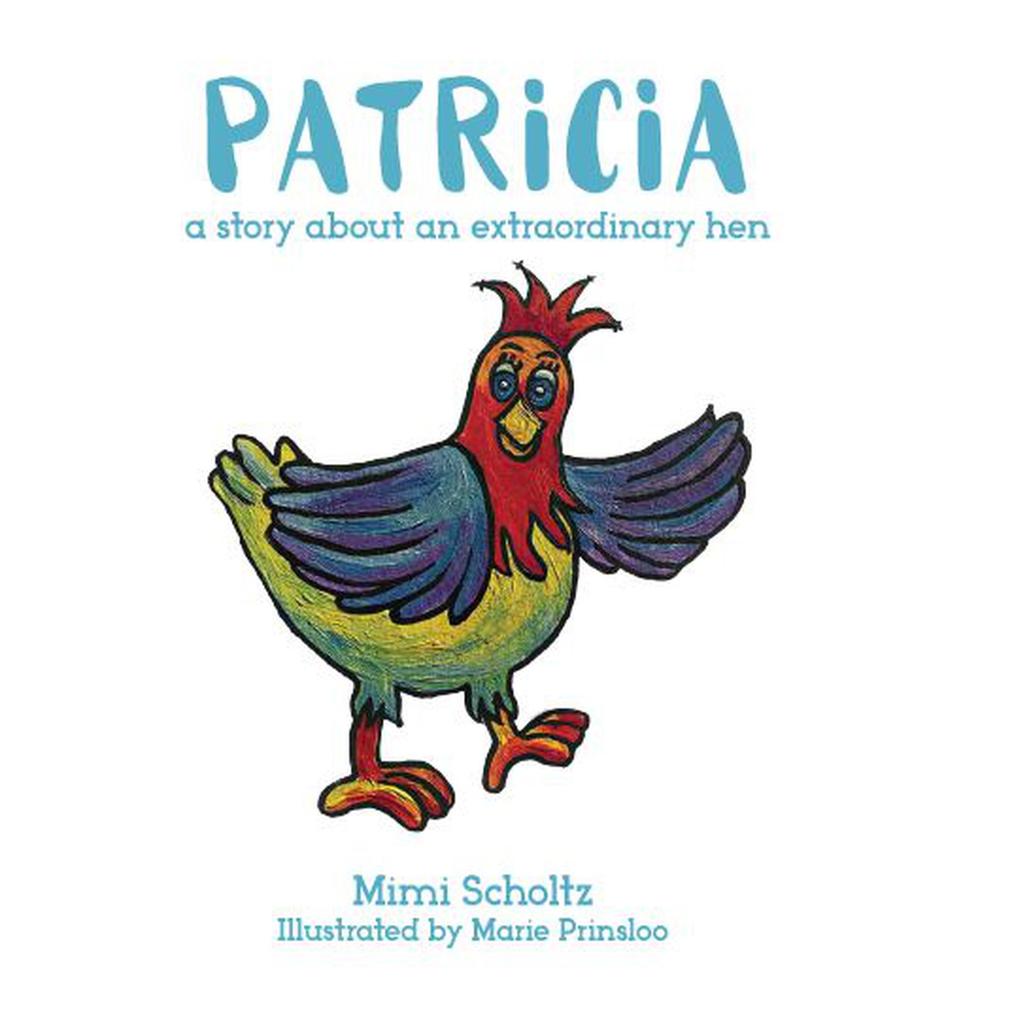 Patricia the Extraordinary Hen