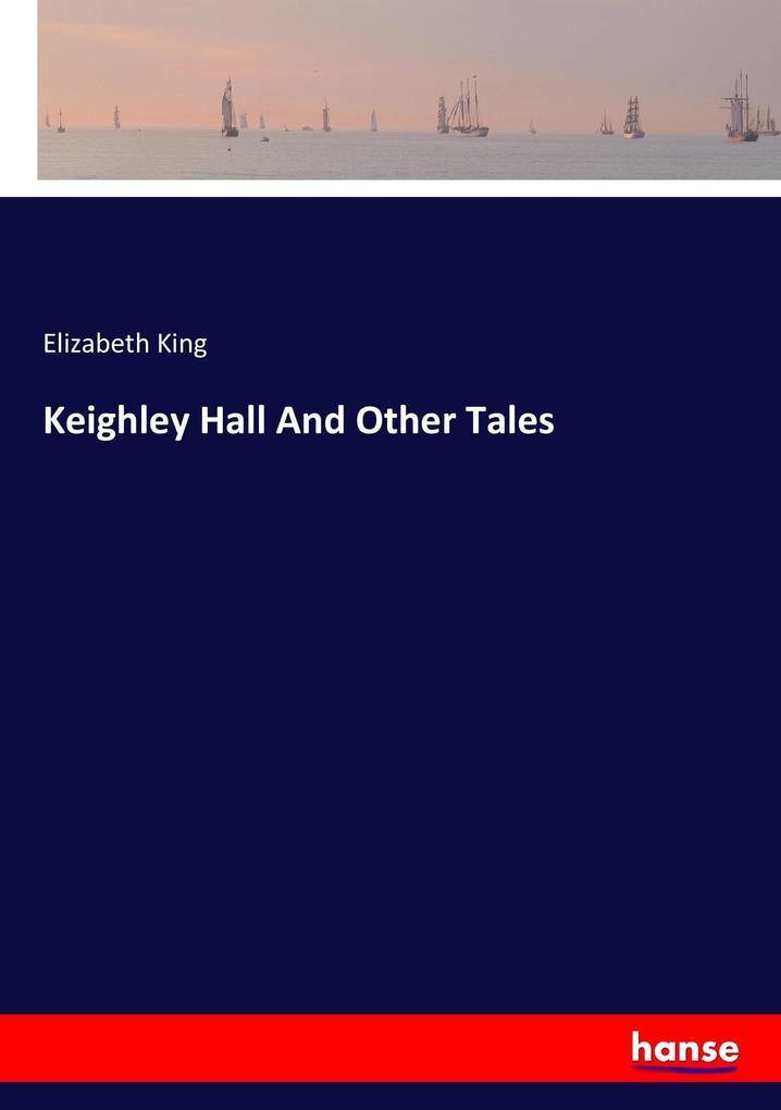 Keighley Hall And Other Tales