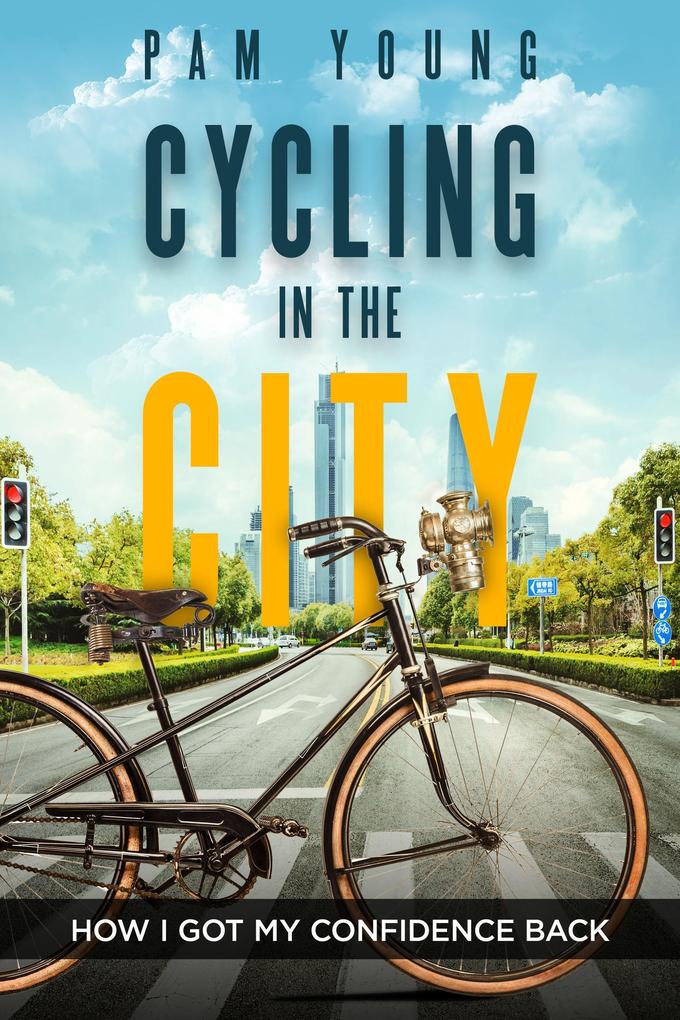 Cycling in the City -- How I Got My Confidence Back (Burnout to Bliss)