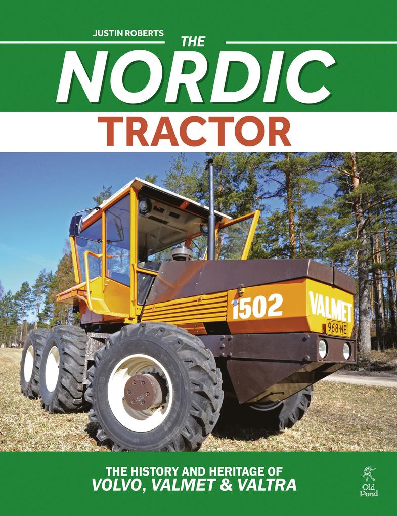 Nordic Tractor The: The History and Heritage of Volvo Valmet and Valtra