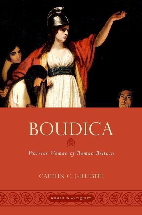 Boudica: Warrior Woman of Roman Britain - Caitlin C. Gillespie