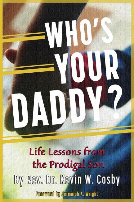 Who‘s Your Daddy?: Life Lessons from the Prodigal Son