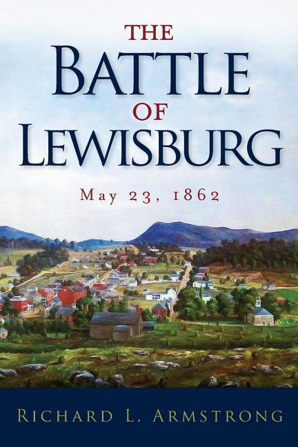 The Battle of Lewisburg: May 23 1862
