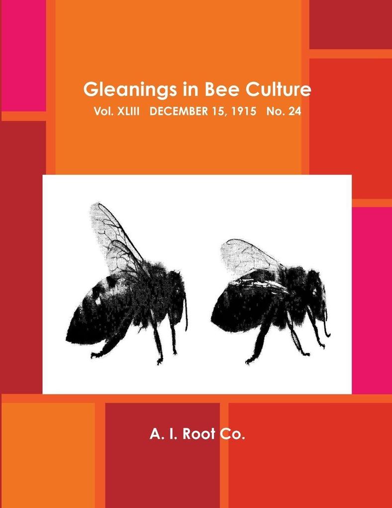 Gleanings in Bee Culture Vol. XLIII December 15 1915 No. 24