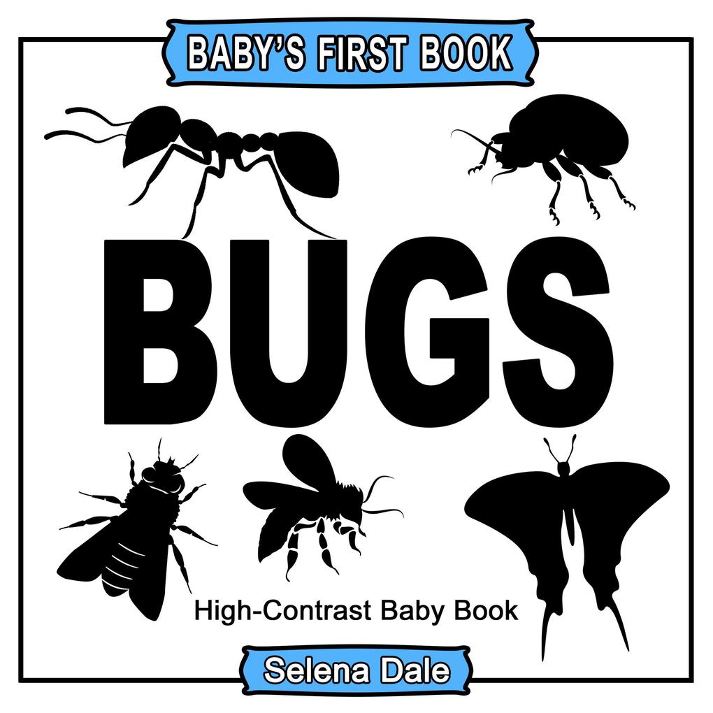 Baby‘s First Book: Bugs: High-Contrast Black and White Baby Book