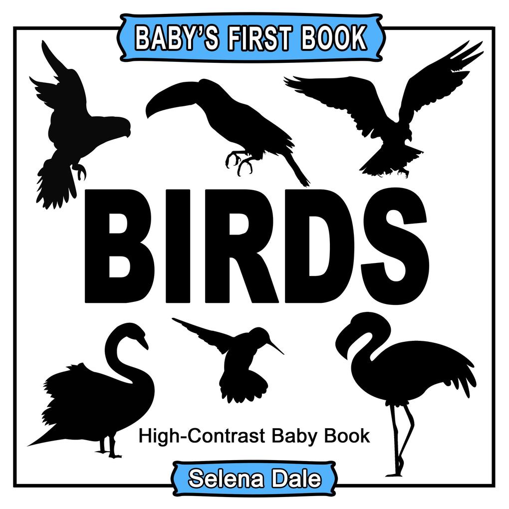 Baby‘s First Book: Birds: High-Contrast Black and White Baby Book